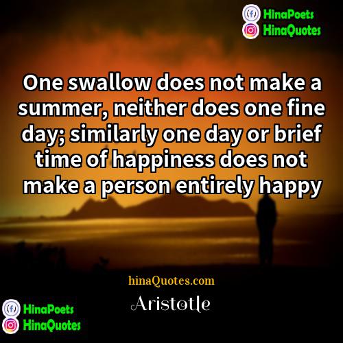 Aristotle Quotes | One swallow does not make a summer,
